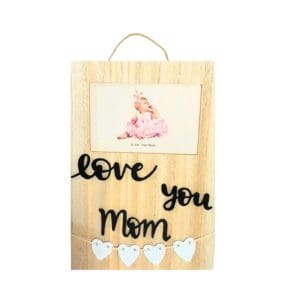 7.75" x 11.75" MDF Frame w/ 4" x 6" Photo Slot 'I Love You Mom'